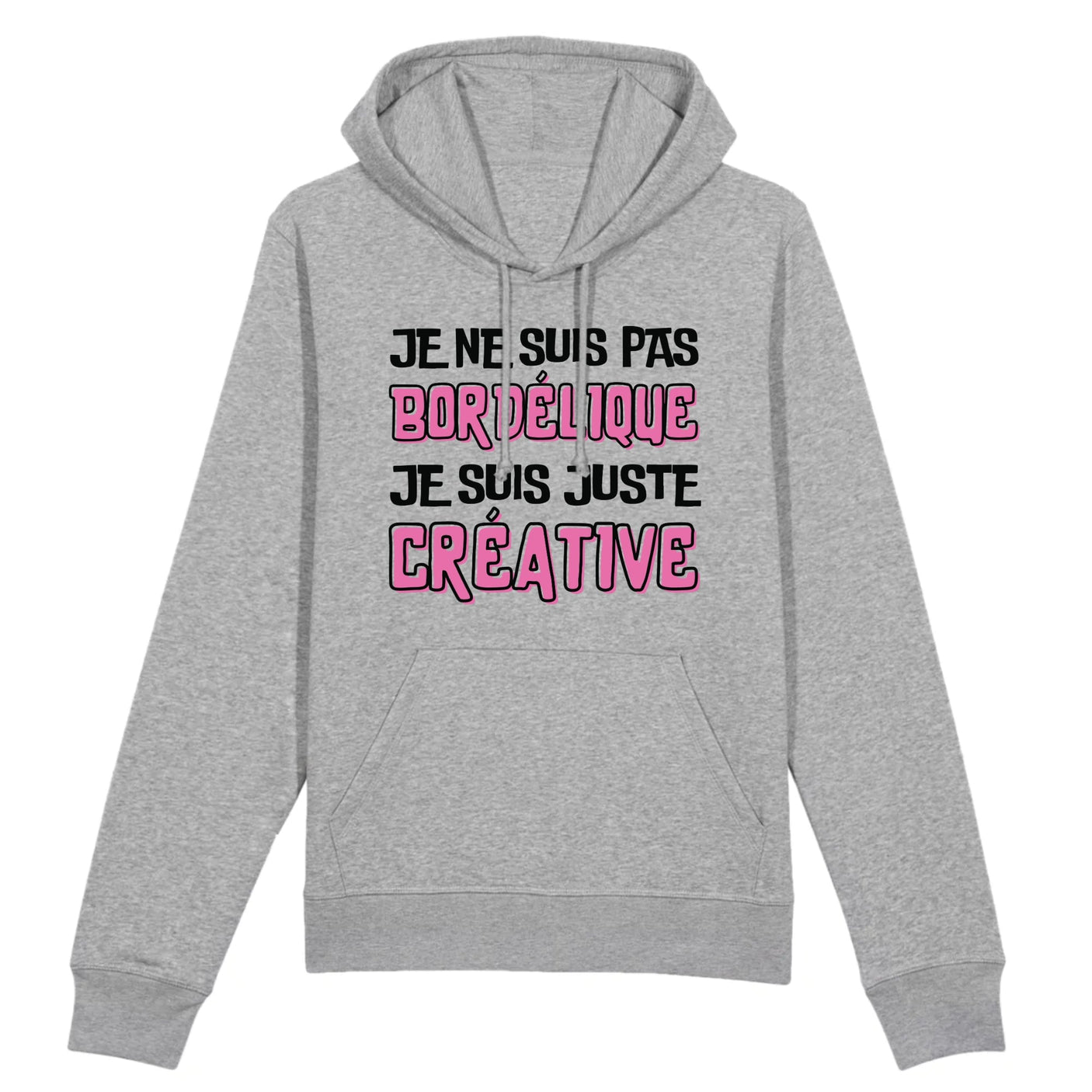 Sweat Capuche Adulte Je ne suis pas bordélique je suis créative 