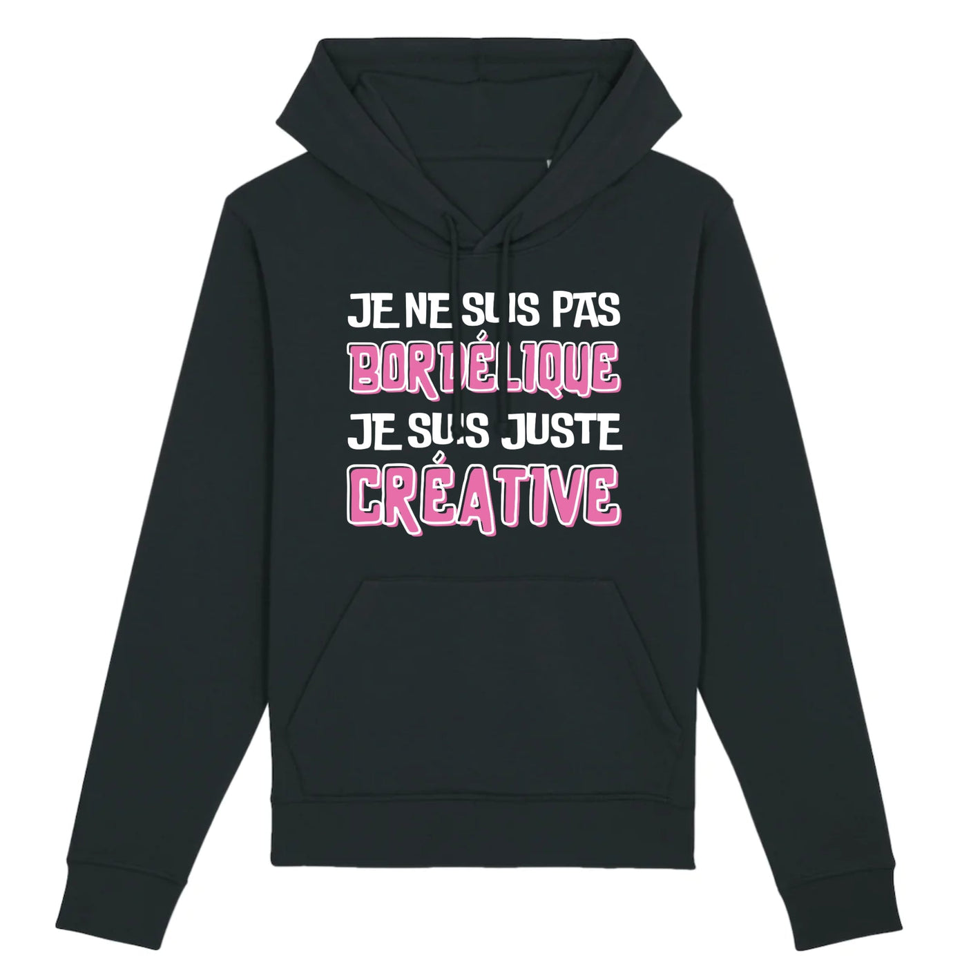 Sweat Capuche Adulte Je ne suis pas bordélique je suis créative 