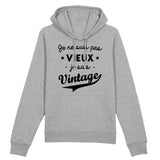 Sweat Capuche Adulte Je ne suis pas vieux je suis vintage 