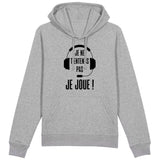 Sweat Capuche Adulte Je ne t'entends pas je joue 