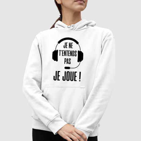 Sweat Capuche Adulte Je ne t'entends pas je joue Blanc