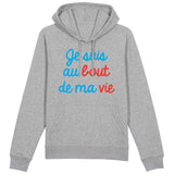 Sweat Capuche Adulte Je suis au bout de ma vie 