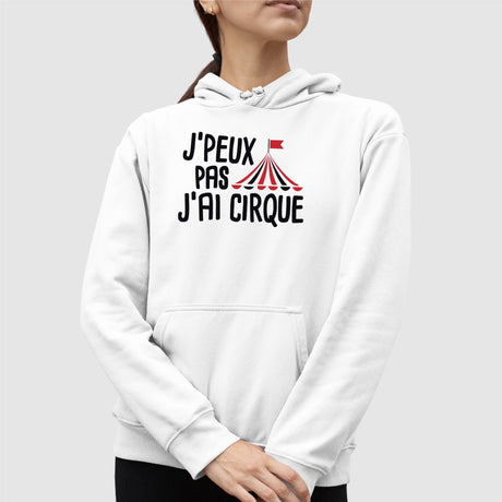 Sweat Capuche Adulte J'peux pas j'ai cirque Blanc