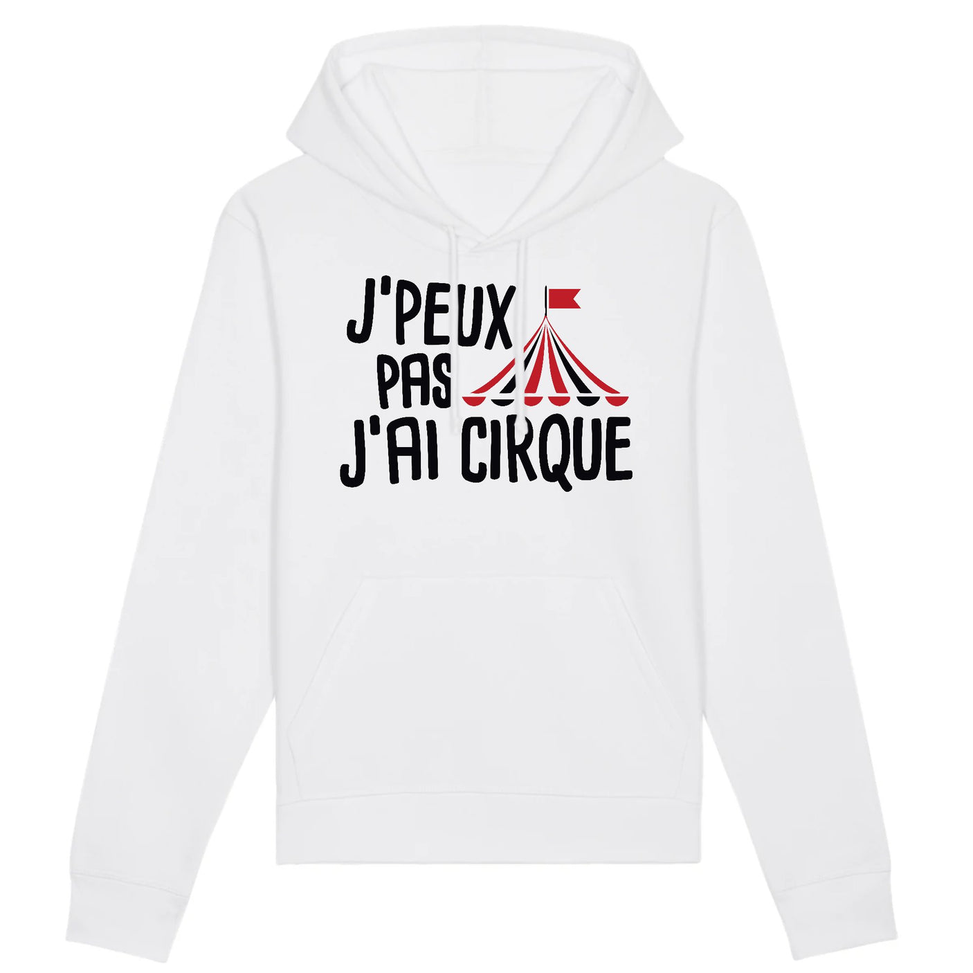 Sweat Capuche Adulte J'peux pas j'ai cirque 