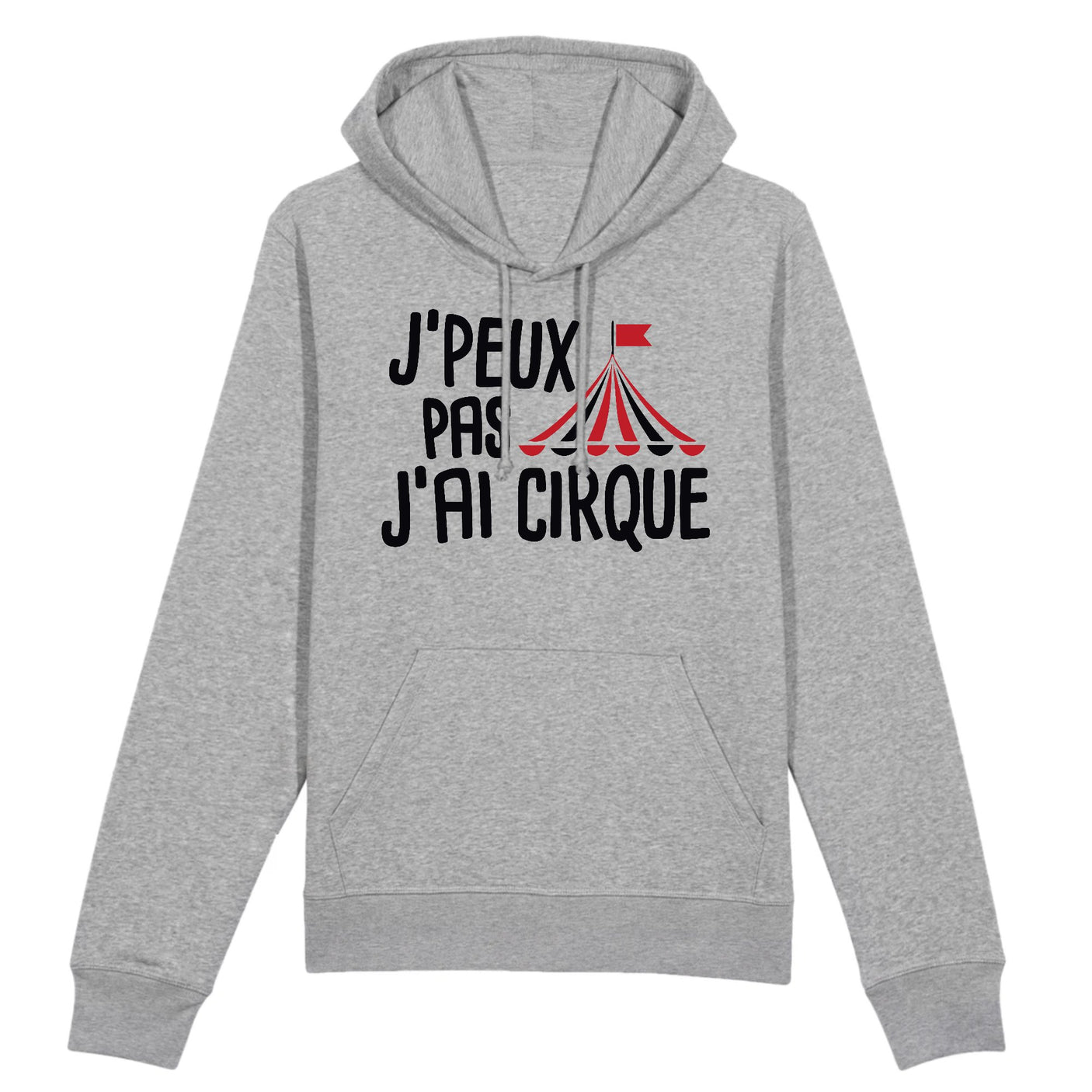 Sweat Capuche Adulte J'peux pas j'ai cirque 