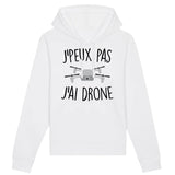 Sweat Capuche Adulte J'peux pas j'ai drone 