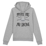 Sweat Capuche Adulte J'peux pas j'ai drone 