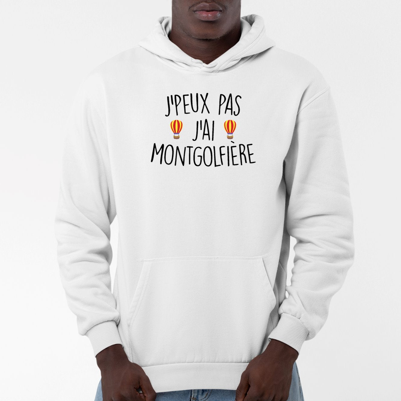 Sweat Capuche Adulte J'peux pas j'ai montgolfière Blanc