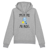 Sweat Capuche Adulte J'peux pas j'ai padel 