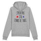 Sweat Capuche Adulte J'peux pas j'ai tennis de table 