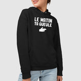 Sweat Capuche Adulte Le matin ta gueule Noir