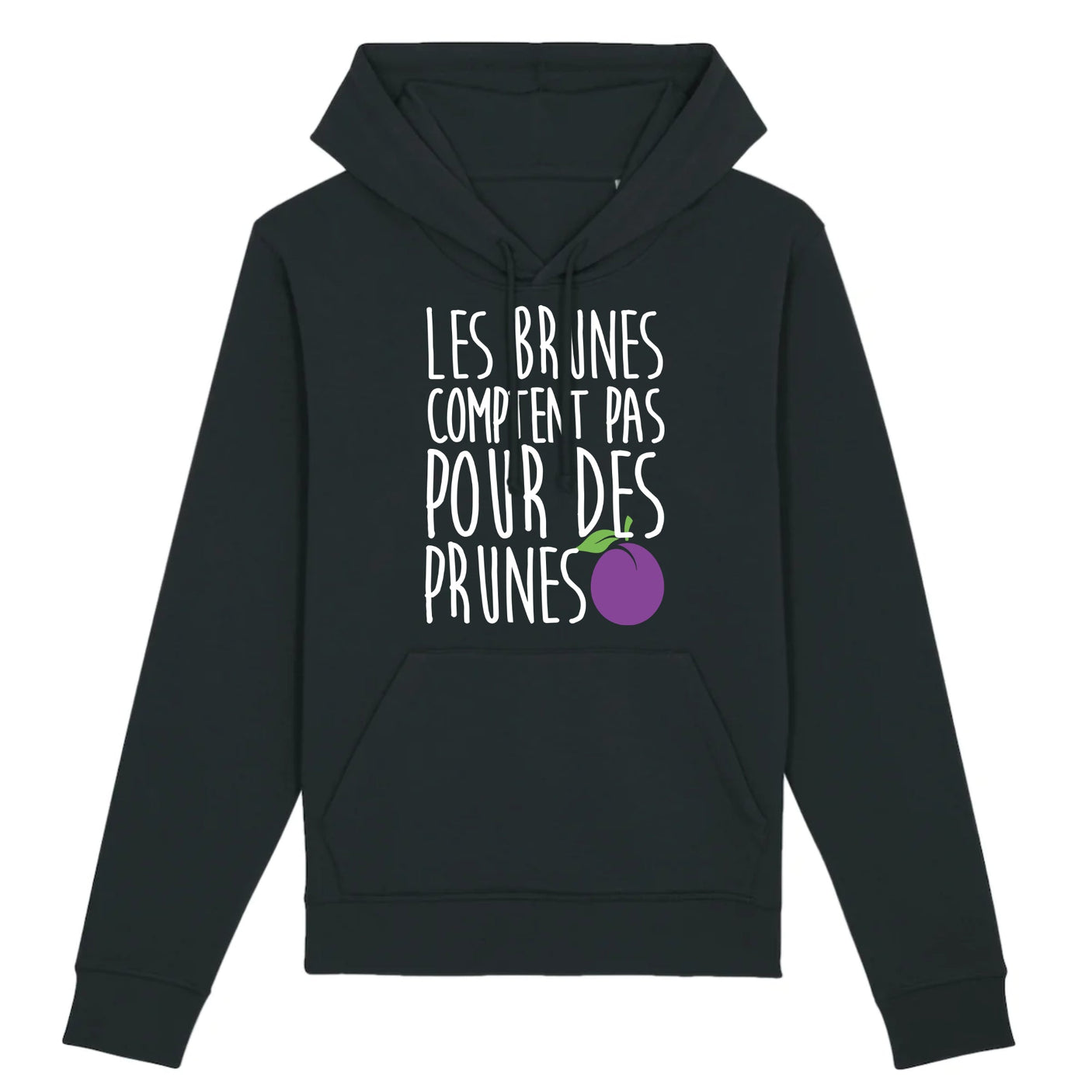 Sweat Capuche Adulte Les brunes comptent pas pour des prunes 