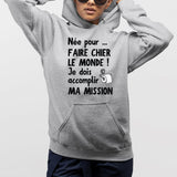 Sweat Capuche Adulte Née pour faire chier le monde Gris