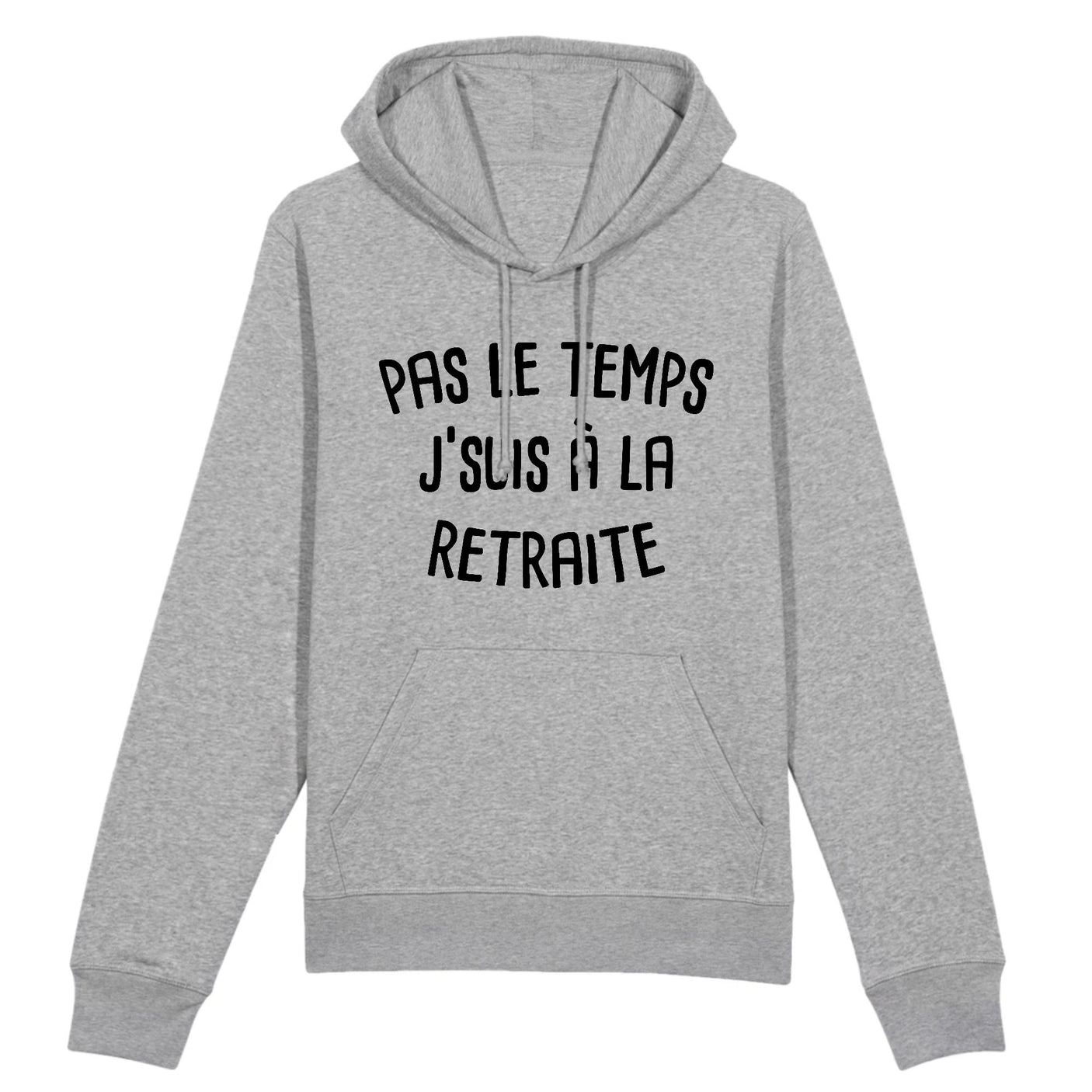 Sweat Capuche Adulte Pas le temps j'suis à la retraite 