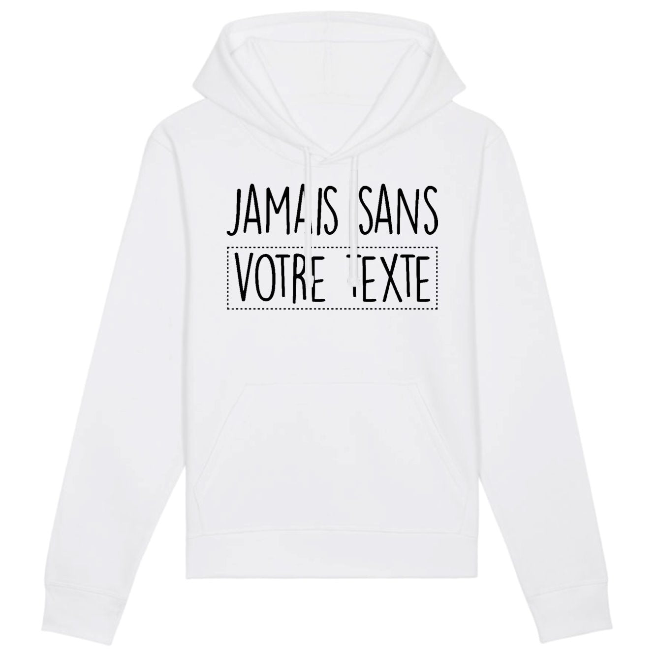 Sweat Capuche Adulte Personnalisé Jamais sans "votre texte" Blanc