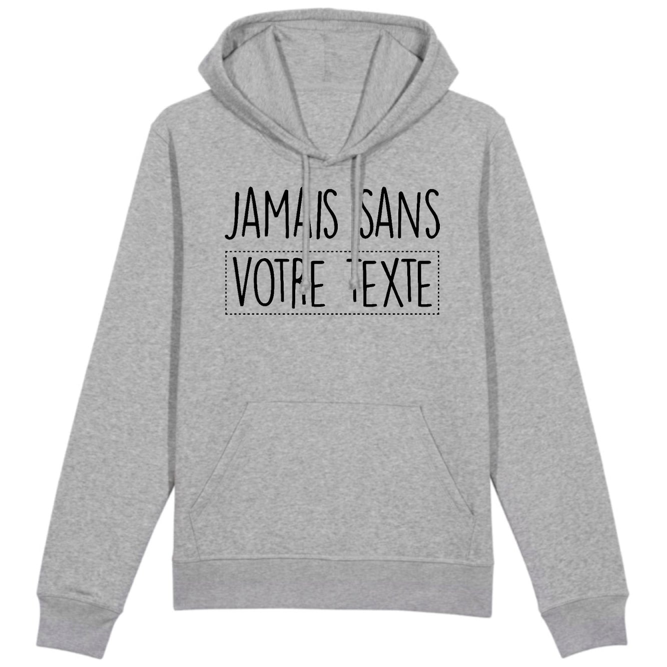 Sweat Capuche Adulte Personnalisé Jamais sans "votre texte" Gris