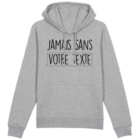 Sweat Capuche Adulte Personnalisé Jamais sans "votre texte" Gris