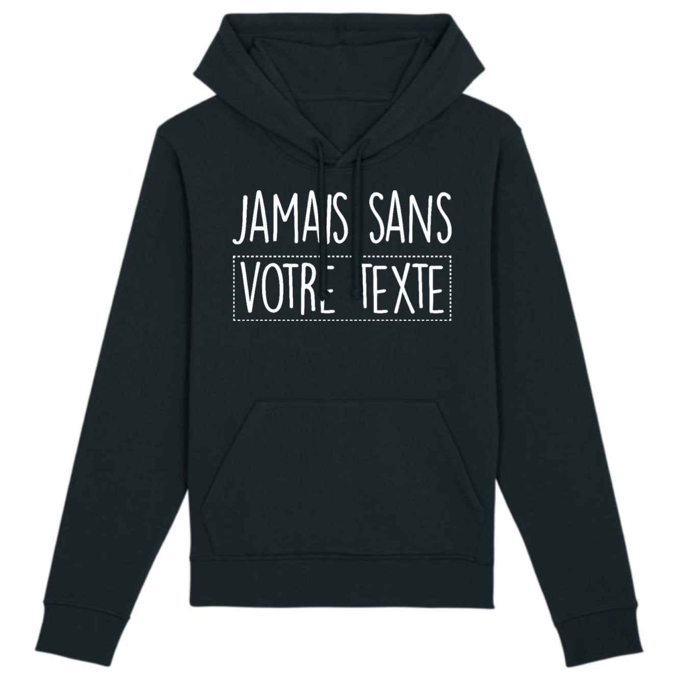 Sweat Capuche Adulte Personnalisé Jamais sans "votre texte" Noir