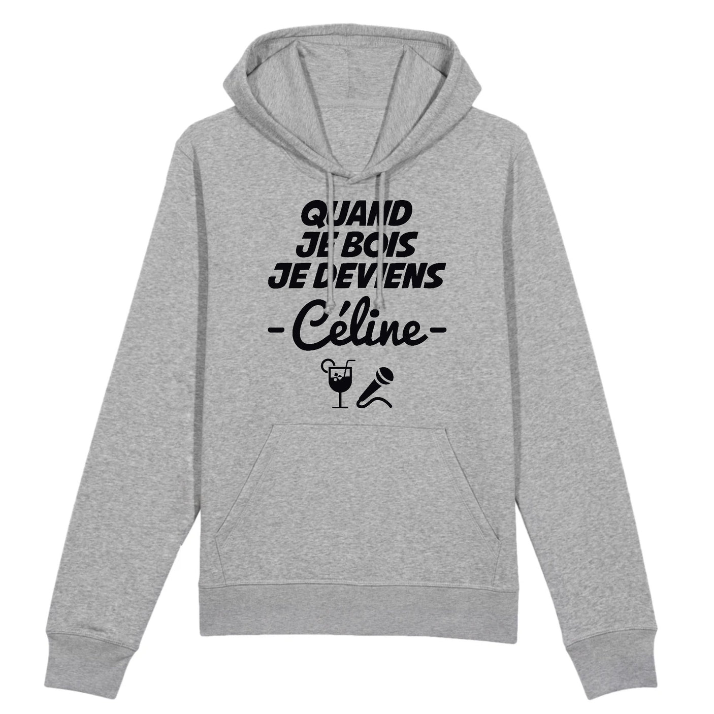 Sweat Capuche Adulte Quand je bois je deviens Céline 