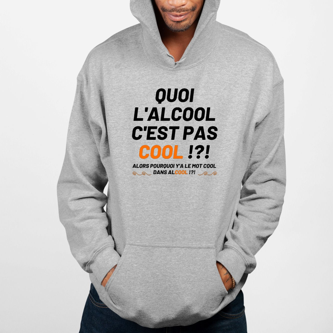 Sweat Capuche Adulte Quoi l'alcool c'est pas cool Gris