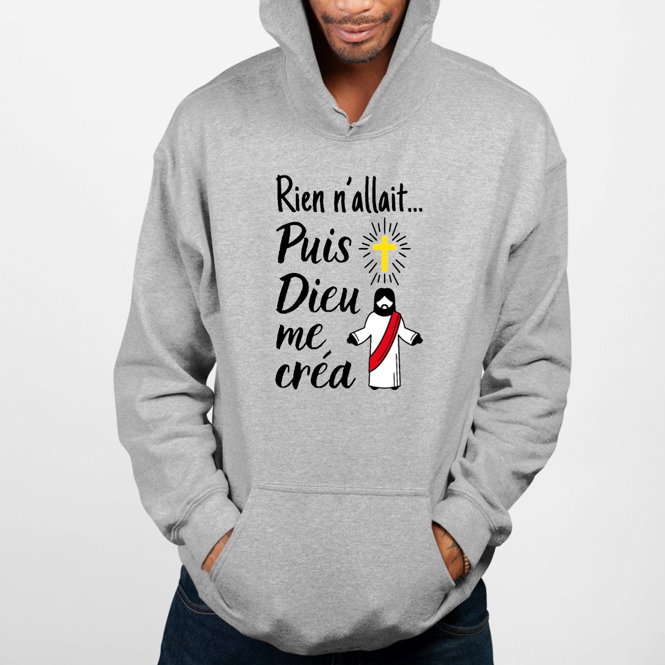 Sweat Capuche Adulte Rien n'allait puis Dieu me créa Gris