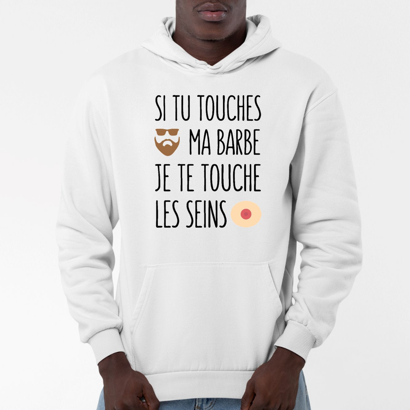 Sweat Capuche Adulte Si tu touches ma barbe je te touche les seins Blanc