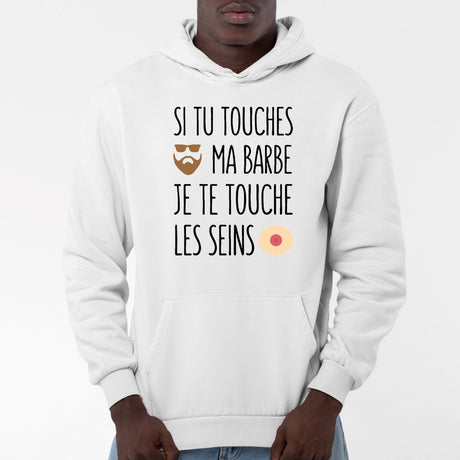 Sweat Capuche Adulte Si tu touches ma barbe je te touche les seins Blanc