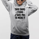 Sweat Capuche Adulte Tape dans l'fond j'suis pas ta mère Gris