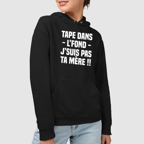 Sweat Capuche Adulte Tape dans l'fond j'suis pas ta mère Noir