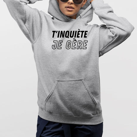 Sweat Capuche Adulte T'inquiète je gère Gris