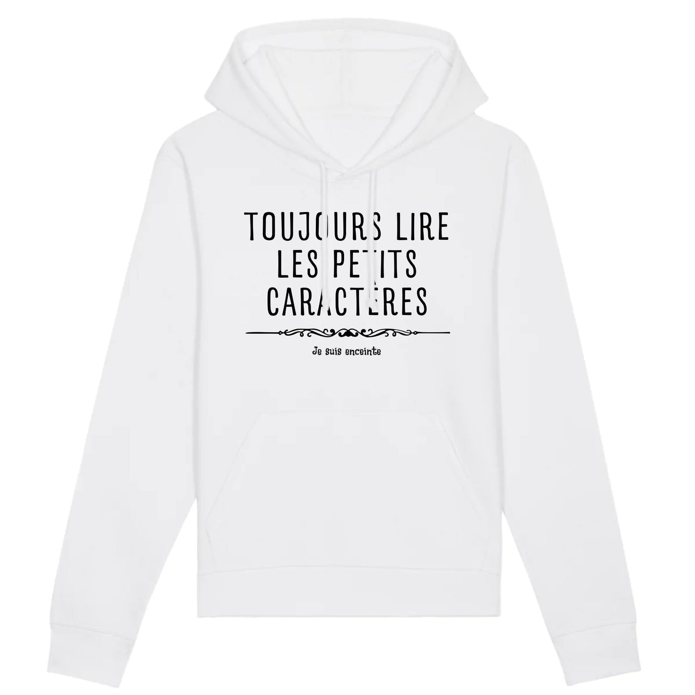 Sweat Capuche Adulte Toujours lire les petits caractères car je suis enceinte 