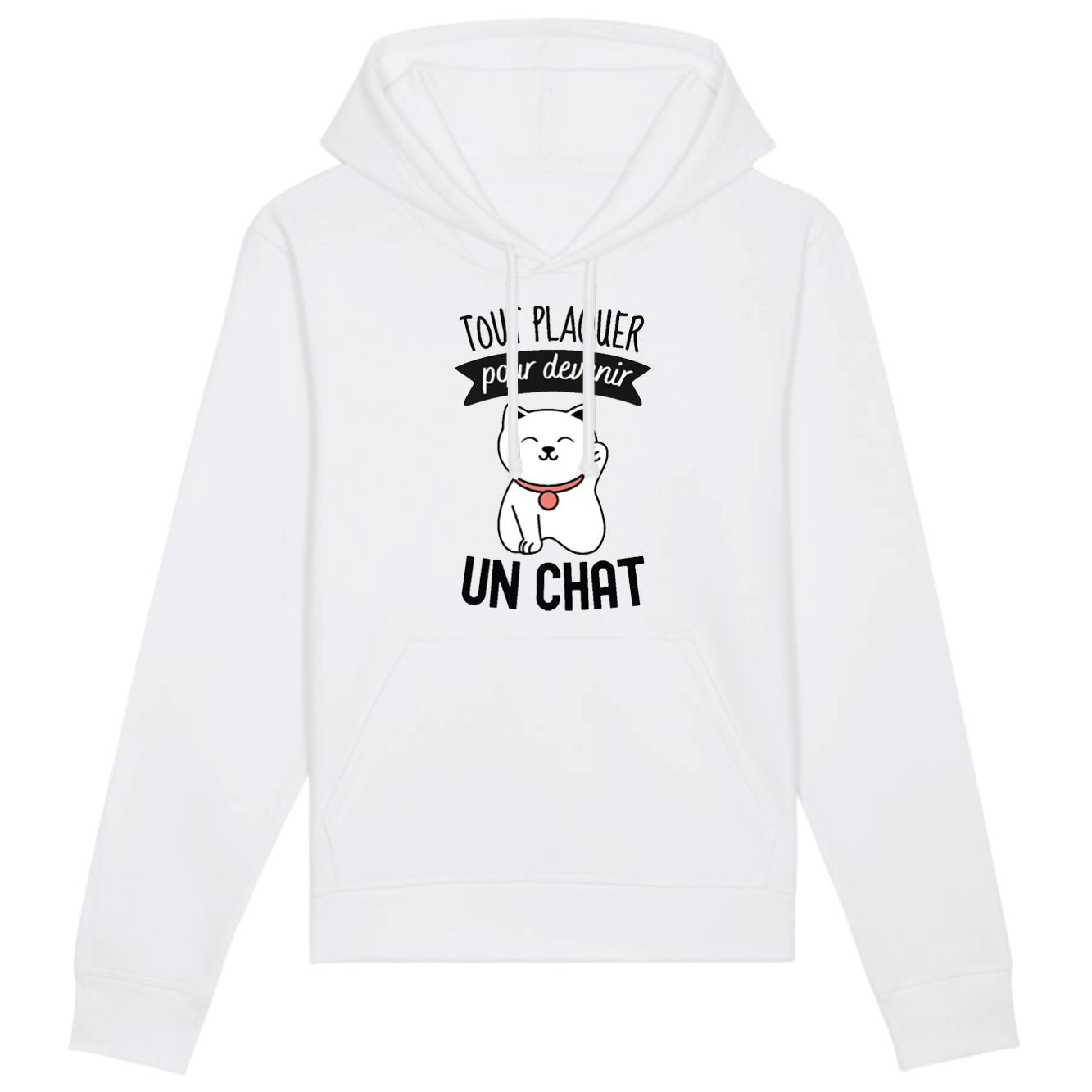 Sweat Capuche Adulte Tout plaquer pour devenir un chat 