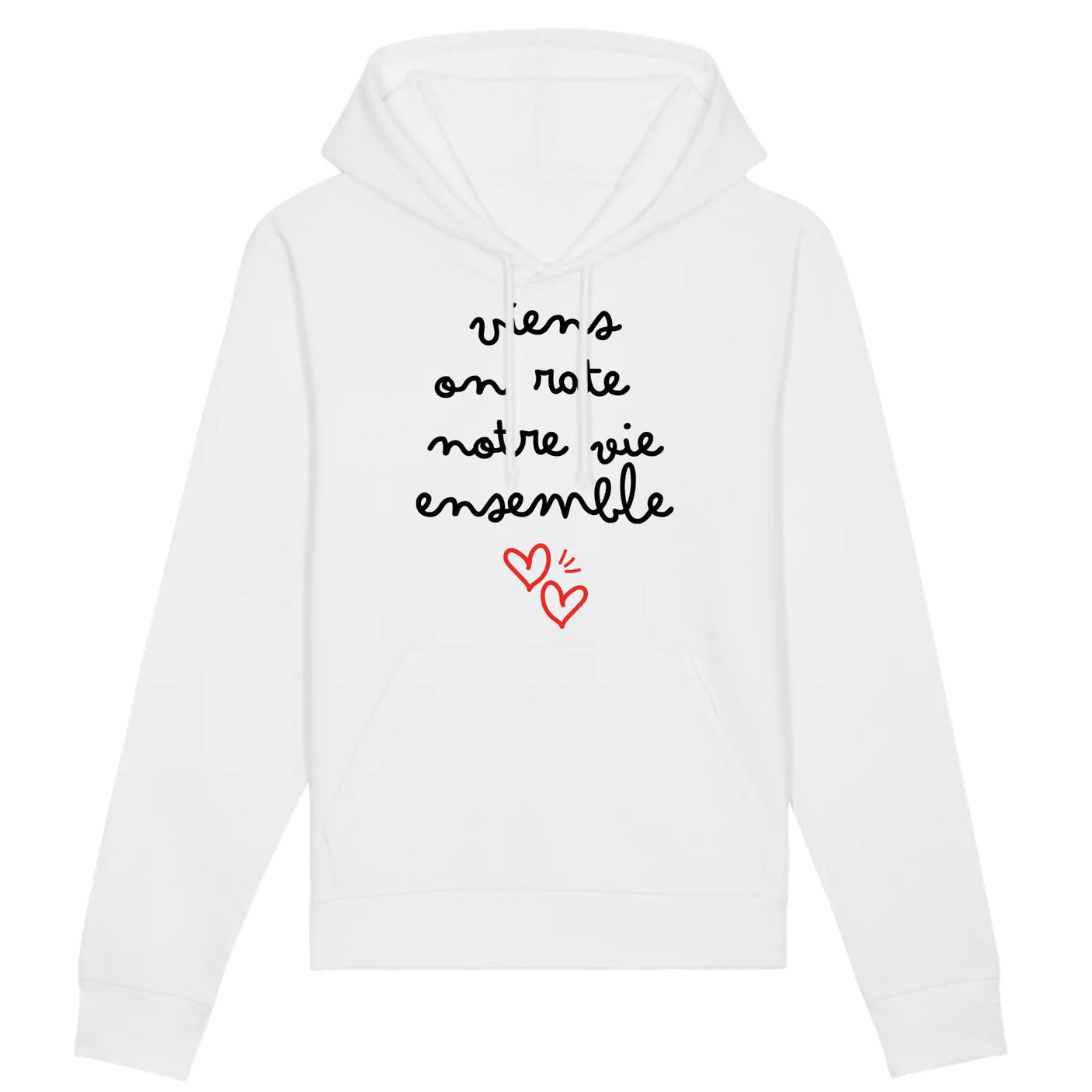 Sweat Capuche Adulte Viens on rate notre vie ensemble 