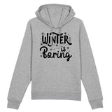 Sweat Capuche Adulte Winter is boring 