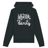 Sweat Capuche Adulte Winter is boring 