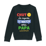 Sweat Enfant Chut je regarde le match avec papa 