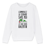 Sweat Enfant Commencez la semaine sans moi 