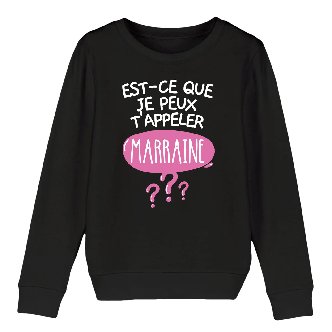 Sweat Enfant Est-ce que je peux t'appeler marraine 