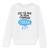 Sweat Enfant Est-ce que je peux t'appeler parrain 