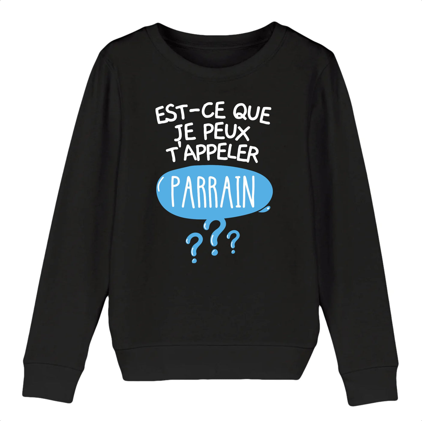Sweat Enfant Est-ce que je peux t'appeler parrain 
