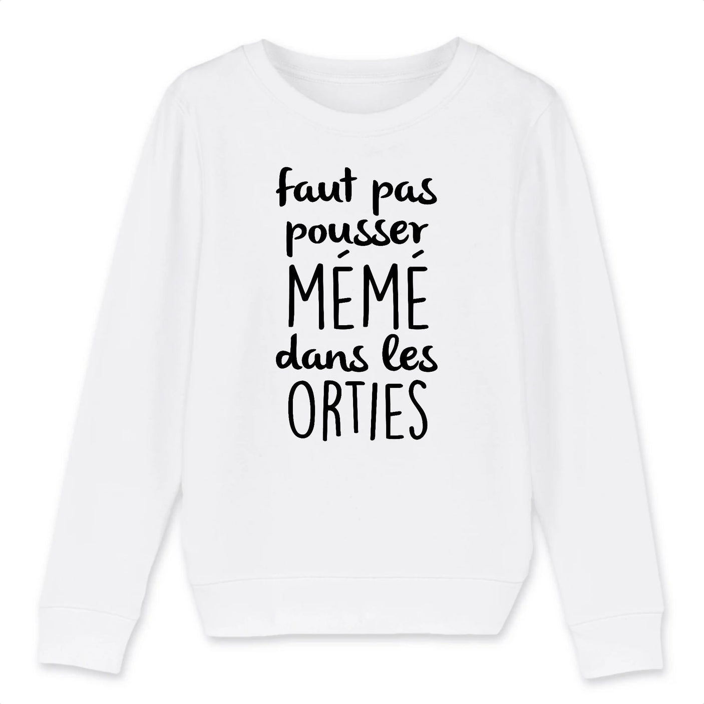 Sweat Enfant Faut pas pousser mémé dans les orties 