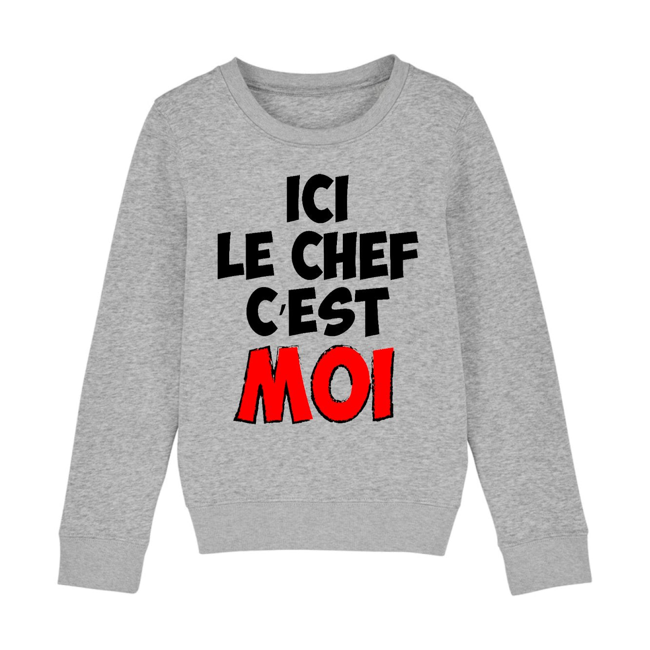 Sweat Enfant Ici le chef c'est moi 