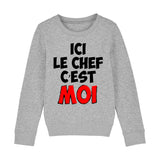 Sweat Enfant Ici le chef c'est moi 