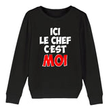 Sweat Enfant Ici le chef c'est moi 