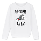 Sweat Enfant Impossible j'ai bad 