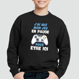 Sweat Enfant J'ai mis mon jeu en pause pour être ici Noir