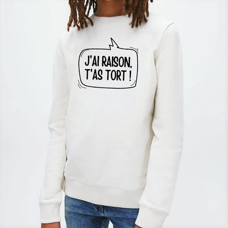 Sweat Enfant J'ai raison, t'as tort Blanc