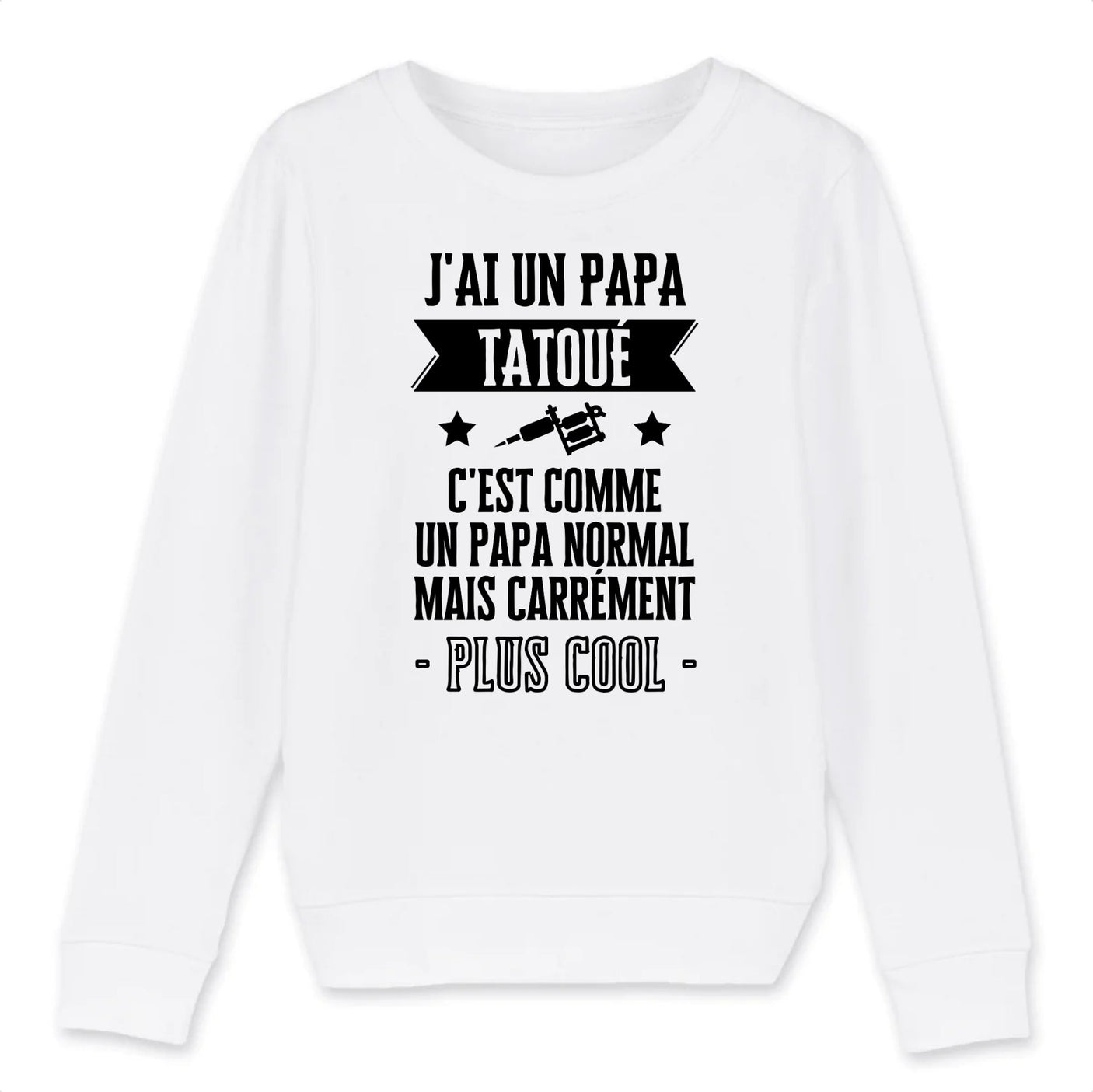 Sweat Enfant J'ai un papa tatoué 
