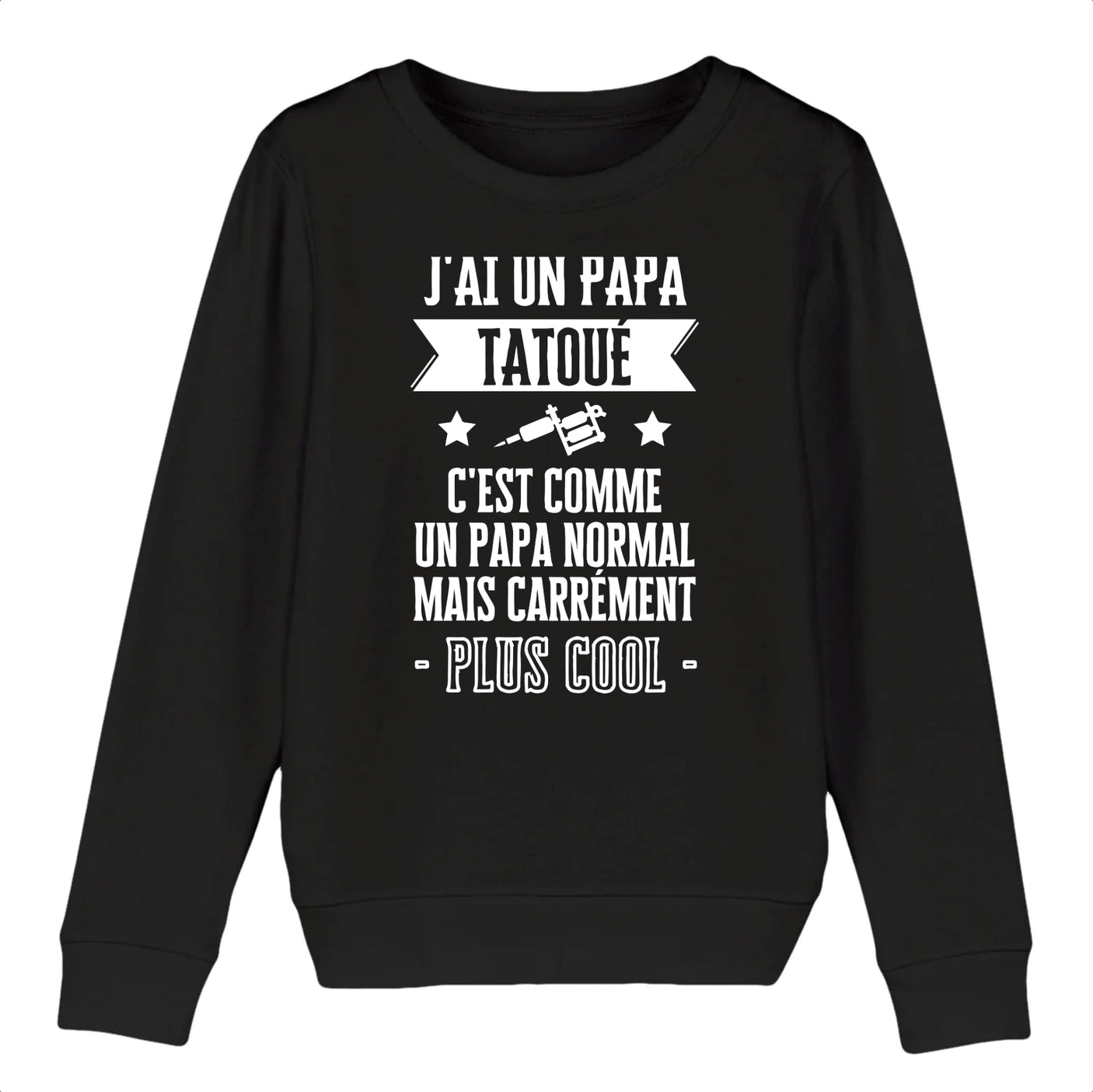 Sweat Enfant J'ai un papa tatoué 