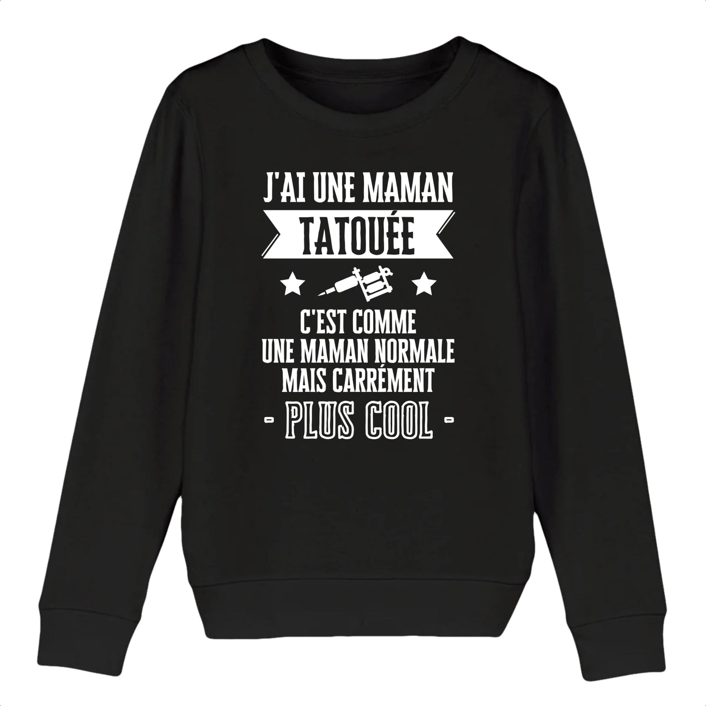 Sweat Enfant J'ai une maman tatouée 